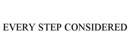 EVERY STEP CONSIDERED trademark