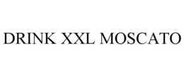 DRINK XXL MOSCATO trademark