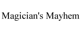 MAGICIAN'S MAYHEM trademark