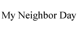 MY NEIGHBOR DAY trademark