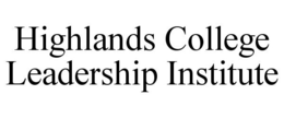 HIGHLANDS COLLEGE LEADERSHIP INSTITUTE trademark
