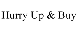 HURRY UP & BUY trademark