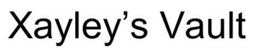 XAYLEY'S VAULT trademark