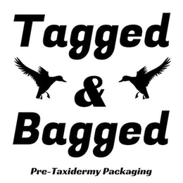 TAGGED & BAGGED PRE-TAXIDERMY PACKAGING trademark
