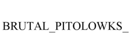 BRUTAL_PITOLOWKS_ trademark