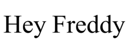 HEY FREDDY trademark