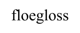 FLOEGLOSS trademark