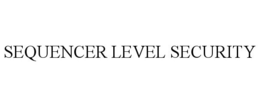 SEQUENCER LEVEL SECURITY trademark