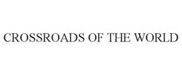 CROSSROADS OF THE WORLD trademark