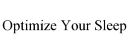 OPTIMIZE YOUR SLEEP trademark