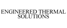 ENGINEERED THERMAL SOLUTIONS trademark