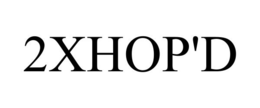 2XHOP'D trademark
