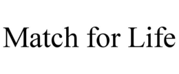 MATCH FOR LIFE trademark