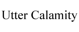 UTTER CALAMITY trademark