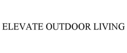 ELEVATE OUTDOOR LIVING trademark