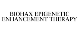 BIOHAX EPIGENETIC ENHANCEMENT THERAPY trademark