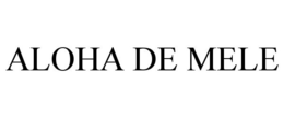 ALOHA DE MELE trademark