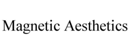 MAGNETIC AESTHETICS trademark