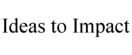 IDEAS TO IMPACT trademark
