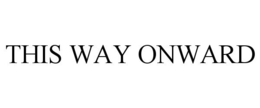 THIS WAY ONWARD trademark