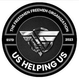 F THE FREEDMEN FREEMEN ORGANIZATION US HELPING US ESTD 2023 trademark