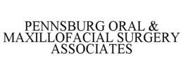 PENNSBURG ORAL & MAXILLOFACIAL SURGERY ASSOCIATES trademark