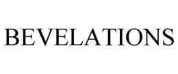 BEVELATIONS trademark