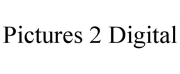 PICTURES 2 DIGITAL trademark