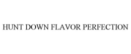 HUNT DOWN FLAVOR PERFECTION trademark