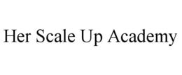 HER SCALE UP ACADEMY trademark