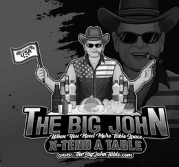 THE BIG JOHN X-TEND A TABLE WHEN YOU NEED MORE TABLE SPACE MADE IN USA WWW.THEBIGJOHNTABLE.COM trademark