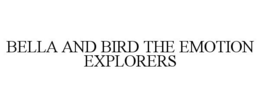 BELLA AND BIRD THE EMOTION EXPLORERS trademark
