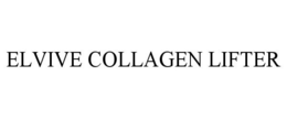 ELVIVE COLLAGEN LIFTER trademark
