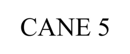 CANE 5 trademark
