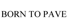 BORN TO PAVE trademark