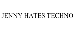 JENNY HATES TECHNO trademark