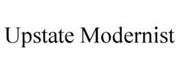 UPSTATE MODERNIST trademark