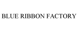 BLUE RIBBON FACTORY trademark