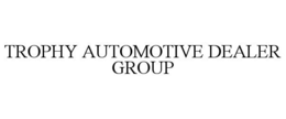 TROPHY AUTOMOTIVE DEALER GROUP trademark