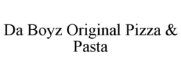 DA BOYZ ORIGINAL PIZZA & PASTA trademark