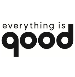 EVERYTHING IS GOOD trademark