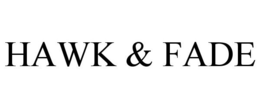 HAWK & FADE trademark