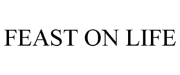 FEAST ON LIFE trademark