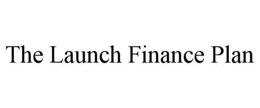 THE LAUNCH FINANCE PLAN trademark