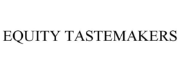 EQUITY TASTEMAKERS trademark