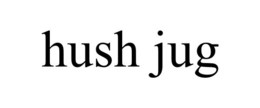 HUSH JUG trademark