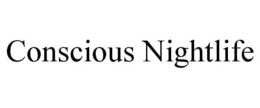 CONSCIOUS NIGHTLIFE trademark