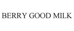 BERRY GOOD MILK trademark