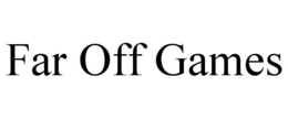 FAR OFF GAMES trademark