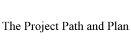 THE PROJECT PATH AND PLAN trademark